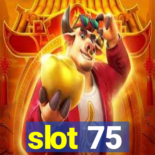 slot 75