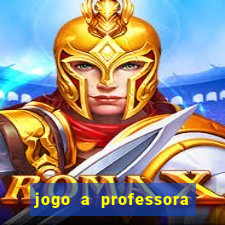 jogo a professora escola legal