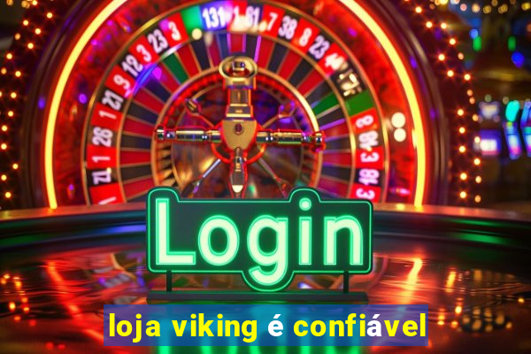 loja viking é confiável