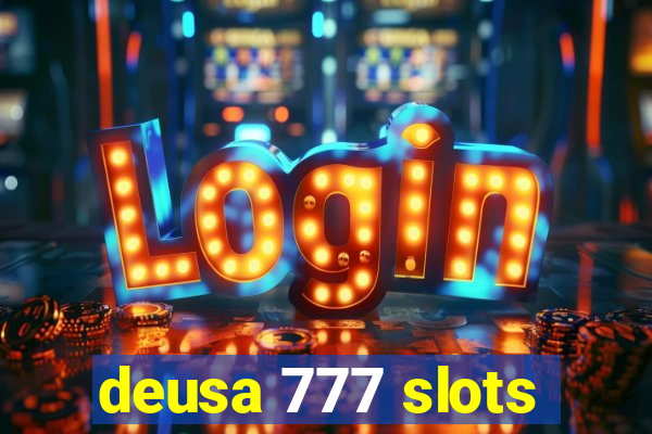 deusa 777 slots