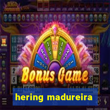 hering madureira