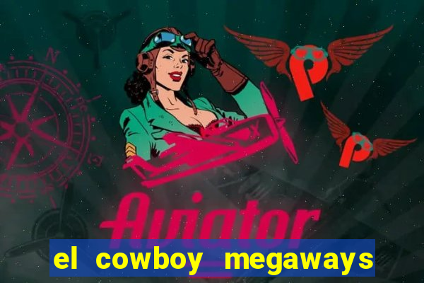 el cowboy megaways slot free play