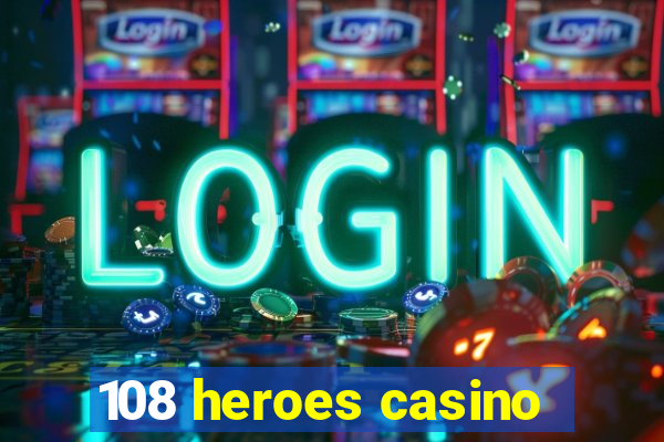 108 heroes casino