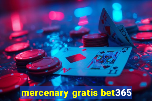 mercenary gratis bet365