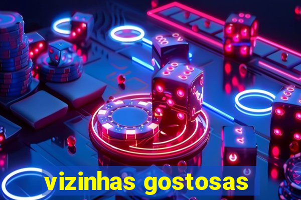 vizinhas gostosas