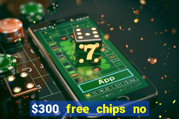 $300 free chips no deposit casino