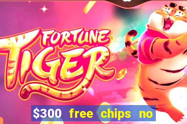 $300 free chips no deposit casino