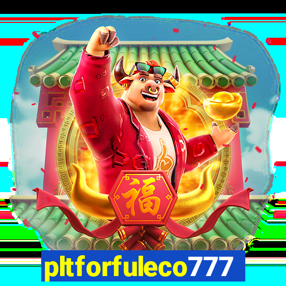 pltforfuleco777