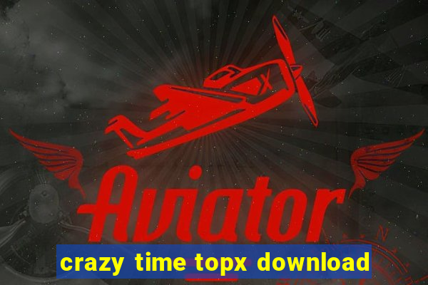 crazy time topx download