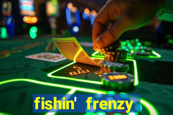 fishin' frenzy fortune spins slots