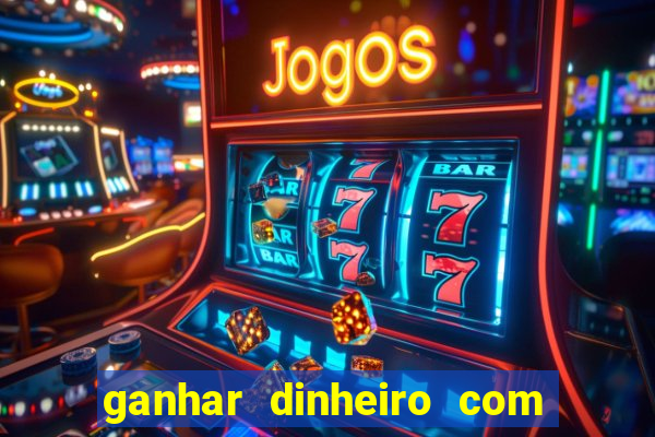 ganhar dinheiro com jogos de azar