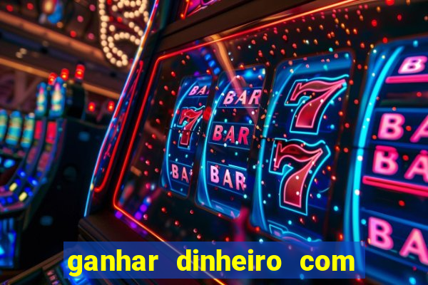 ganhar dinheiro com jogos de azar