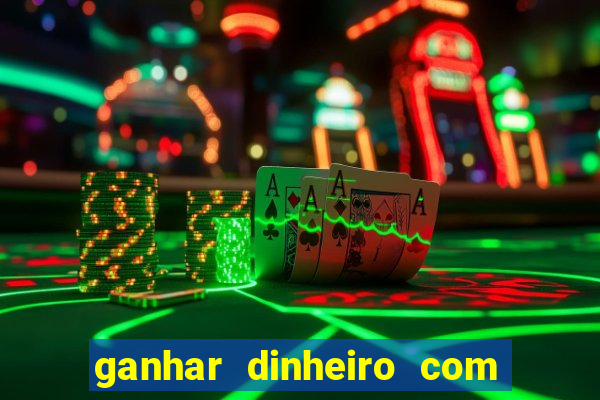 ganhar dinheiro com jogos de azar