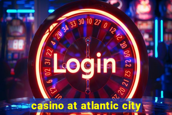 casino at atlantic city