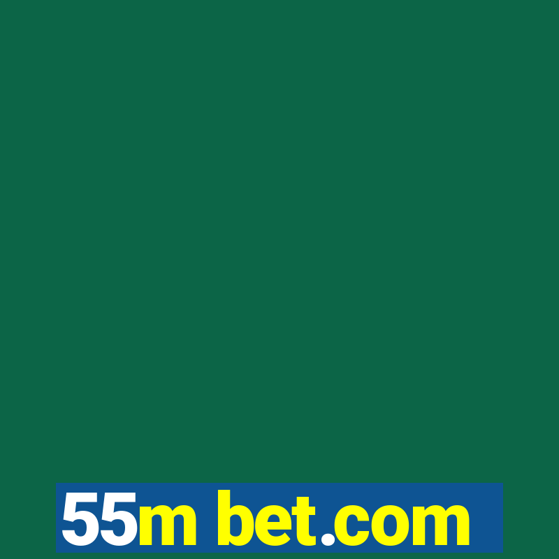 55m bet.com