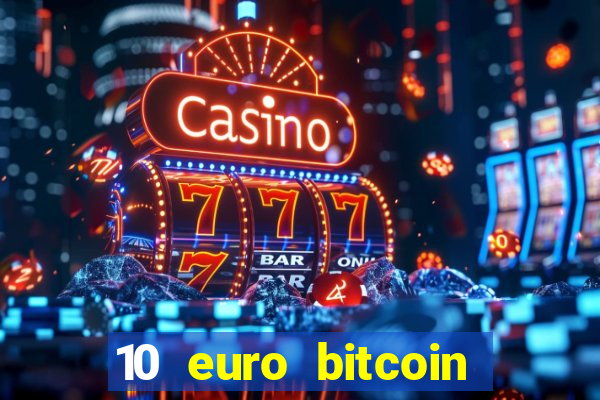 10 euro bitcoin casino bonus ohne einzahlung