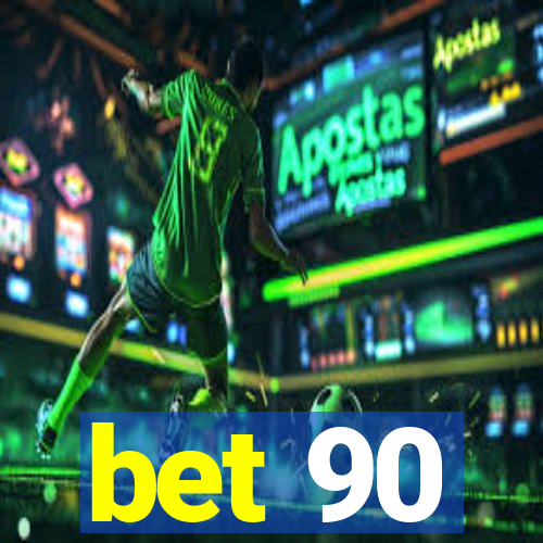 bet 90