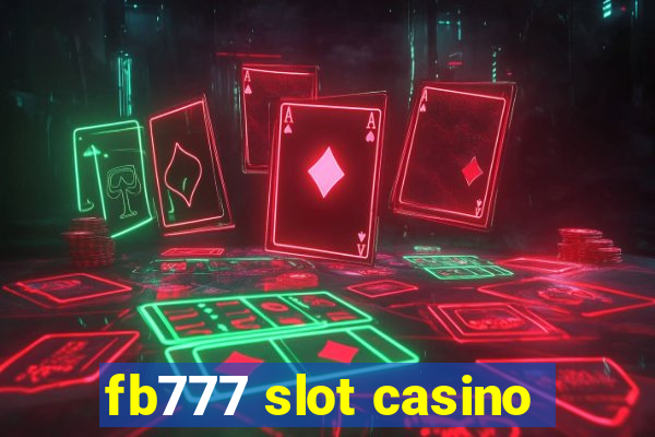 fb777 slot casino