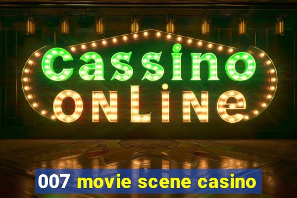 007 movie scene casino