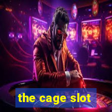 the cage slot