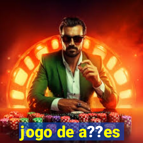 jogo de a??es