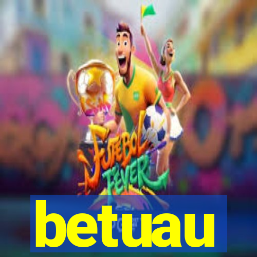 betuau