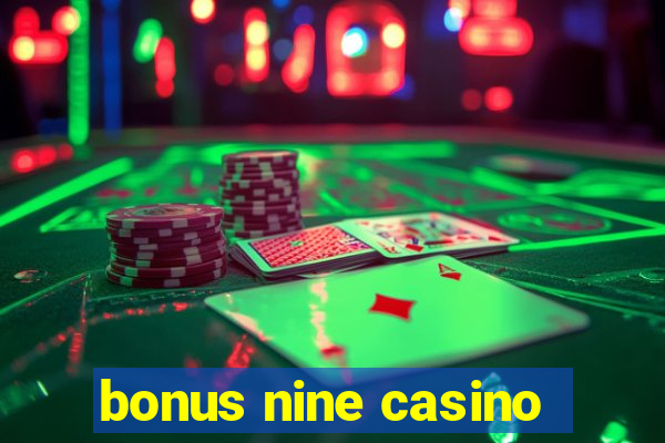 bonus nine casino