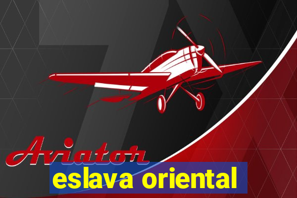 eslava oriental