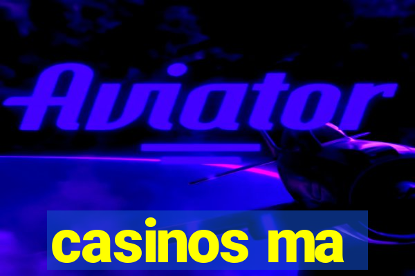 casinos ma