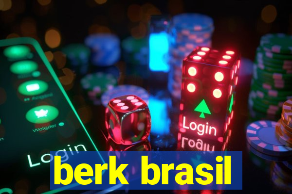 berk brasil