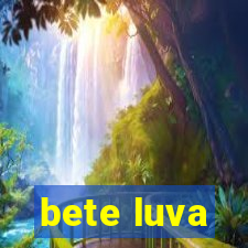 bete luva