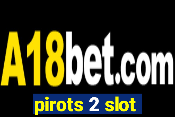 pirots 2 slot