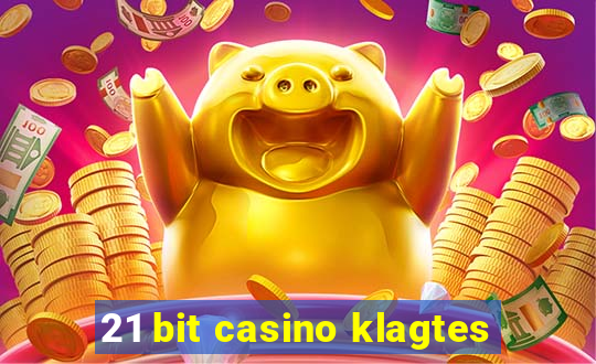 21 bit casino klagtes