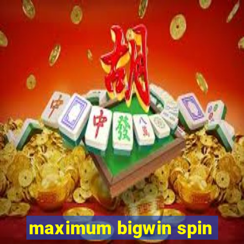 maximum bigwin spin