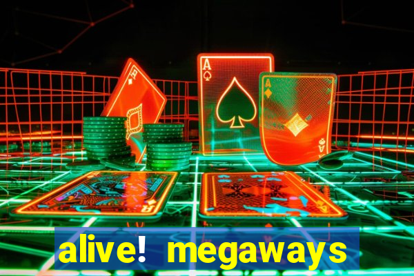 alive! megaways slot online