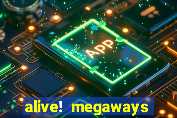 alive! megaways slot online