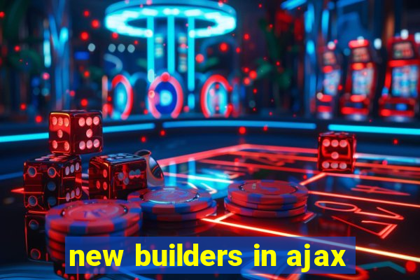 new builders in ajax