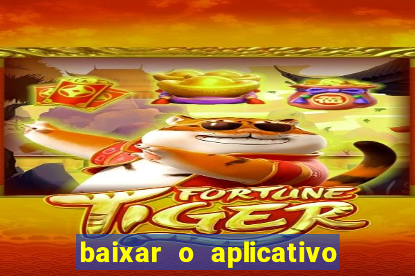 baixar o aplicativo do esporte bet