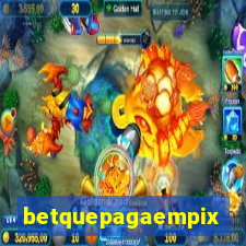 betquepagaempix