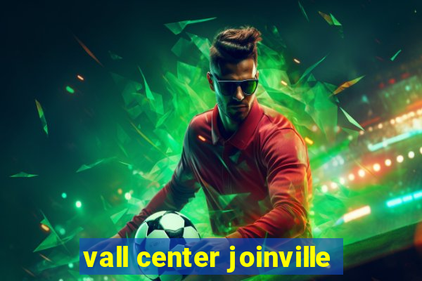 vall center joinville