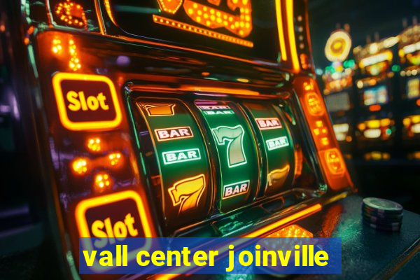 vall center joinville