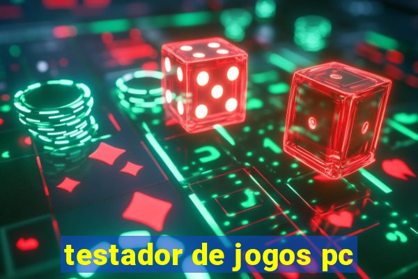 testador de jogos pc