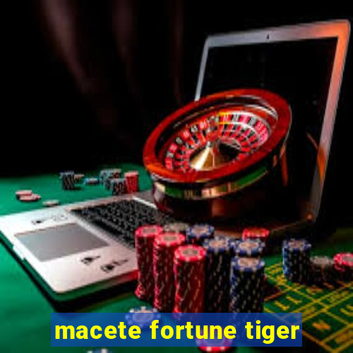 macete fortune tiger