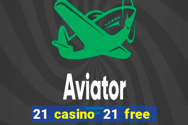 21 casino 21 free no deposit