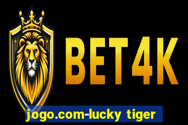 jogo.com-lucky tiger