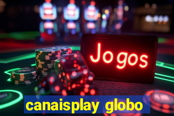 canaisplay globo