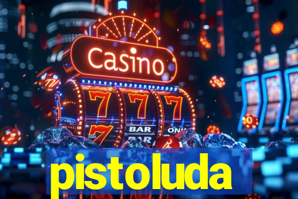 pistoluda