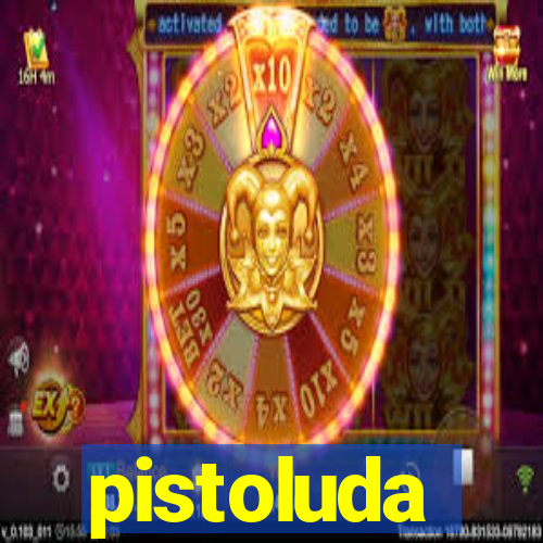 pistoluda