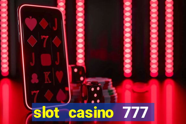 slot casino 777 paga mesmo