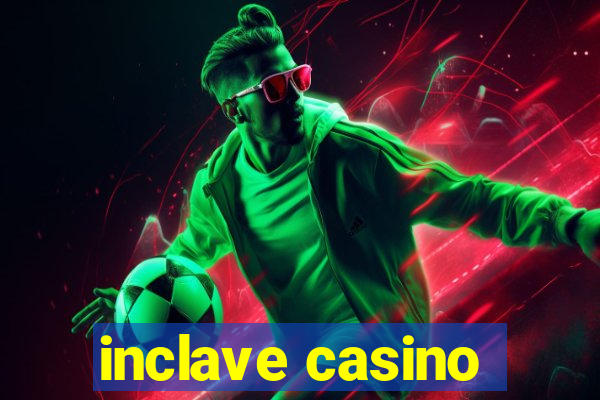 inclave casino